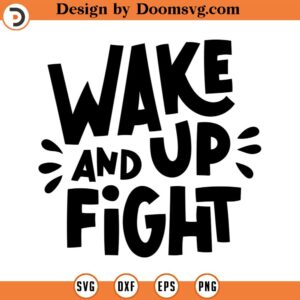 Wake up and fight svg, positive vibes only svg make it happen Svg quote svg trendy svg commercial INSTANT DOWNLOAD