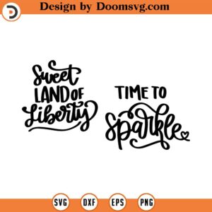 Time to sparkle svg, sweet land of liberty svg, America Svg Png, th of July Png, independence svg, cutting files