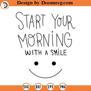 start your morning with a smile svg quote svg quote clipart morning Svg coffee svg commercial use INSTANT DOWNLOAD