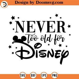 Never too old for disneeyy svg, Family TripnSVG, Vacay Mode Svg, mickey svg, minnie mouse svg, family svg, never too old svg