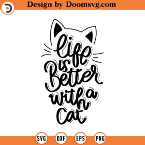 life is better with a cat svg cat svg Cat Face svg, quote svg, Vector Files for Silhouette, Cricut, Cutting Plotter, Png File