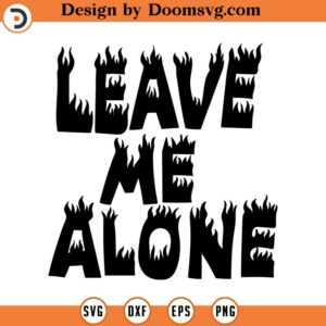 leave me alone svg,positive vibes only svg make it happen Svg quote svg trendy svg Boho Svg commercial INSTANT DOWNLOAD