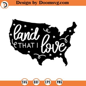 Land that I love svg, usa clipart, America Svg Png, th of July Png, independence svg, cutting files for cricut silhouette