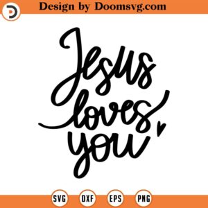 Jesus Loves You SVG, Jesus Christian SVG, Scripture svg, Bible Verse svg, Hillarious QuotesReligious SVG, Jesus svg, God svg, Cricut