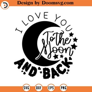 I love you to the moon and back svg, Moon child quote svg Celestial Eye svg Crescent Moon Svg, Celestial Night Moon,Commercial Use