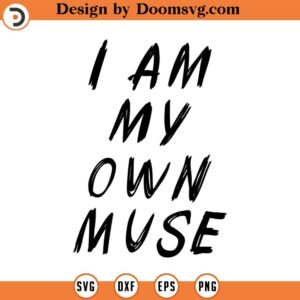 I am my own muse svg do it clipart Line Art Svg Minimalist Svg quote svg quote clipart commercial use INSTANT DOWNLOAD