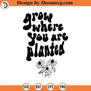 grow where you are planted svg Line Art Svg Minimalist Svg quote svg quote clipart commercial use INSTANT DOWNLOAD