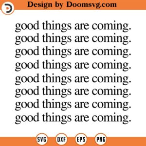 Good things are coming svg, positive vibes only svg, make it happen Svg, quote svg trendy svg Boho Svg commercial INSTANT DOWNLOAD