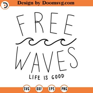 Free waves life is good SVG, sea svg, Life is Better SVG, Beach SVG, Palm Trees Svg, Cricut Svg, Dxf, Png, Eps