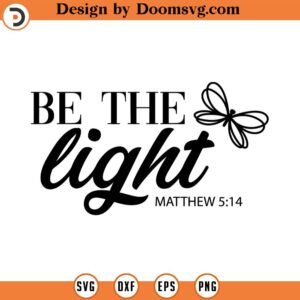 Be the light SVG, Cross SVG, Easter SVG, Religious, Cross Download for Cricut, Silhouette, Vector, Faith Svg, Religious Svg