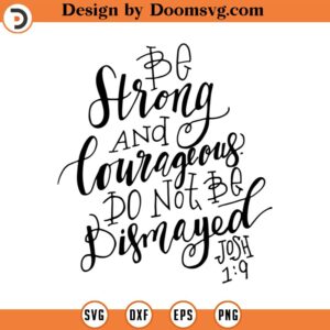 Digital Download, Hand Lettered, Joshua 1 9, Be Strong and Courageous, Do Not Be Dismayed, Handmade, Calligraphy, Brush Calligraphy