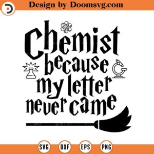 Chemist because my letter never came, SVG Cut File, Hand drawn, Cricut, Silhouette, T-shirt, Shirt, Decal, Design, Wizard