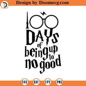 100 Days of Being Up to No Good, SVG Cut File, Hand drawn, Cricut, Silhouette, T-shirt, Shirt, Decal, Design, Wizard, School