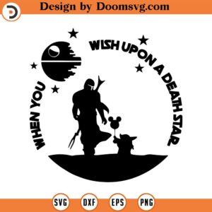 When You Wish Upon A Death Star SVG, Force With You SVG, Customize Gift Svg, Vinyl Cut File, Svg, Png, Printable Design Files