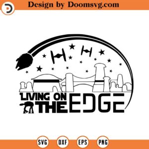 Star Wars Galaxy's Edge SVG, Living on the Edge, Star wars SVG, Star wars png, Hollywood Studios svg, Galaxy Edge Svg, Png, Dxf, Eps