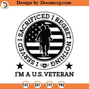 Veterans Day Svg Png Eps Pdf Files, Memorial Day Svg, Soldier Svg, Patriotic Svg, Army Svg, Cricut Silhouette