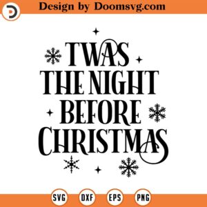 Twas the Night Before Christmas SVG, Santa SVG, Holiday SVG, Cricut, Cut Files, Silhouette Files, Download, Print