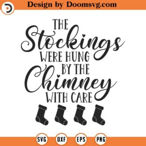 The Stockings Were Hung with Care SVG, Stockings SVG, Png, Eps, Dxf, Cricut, Cut Files, Silhouette Files, Download, Print