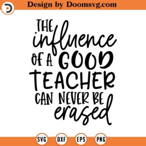 The Influence of a Good Teacher SVG, Vector Clipart, School Svg, Png, Eps, Dxf, Cricut, Cut Files, Silhouette Files, Download, Print