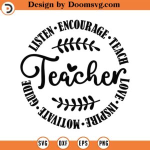 Teacher Teach Love Inspire Svg, Png, Eps, Pdf , Motivate Listen Encourage, Teacher Motivational Quotes, Teacher Shirt Svg, Teacher Life Svg