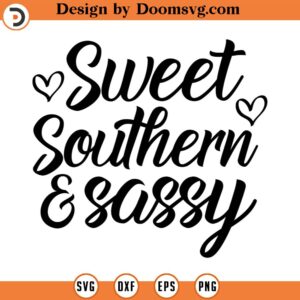 Sweet Sassy And Southern SVG, Vector File, Tshirt Design, Southern, Png, Eps, Dxf, Cricut, Cut Files, Silhouette Files, Download, Print