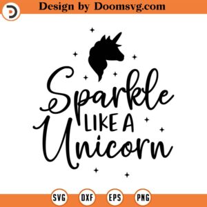 Sparkle Like a Unicorn SVG, Unicorn Svg, Vector File, Svg, Quote SVG, Inspiration SVG, Cricut, Cut Files, Print