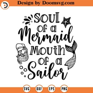 Soul Of A Mermaid Mouth Of A Sailor Svg Png Pdf Eps Files, Sailor Mouth Svg, Mermaid Soul Svg, Cricut and Silhouette