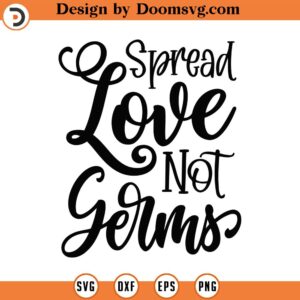 Spread Love Not Germs Svg Png Eps Pdf Cut Files, Funny Quarantine Svg, Bathroom Sayings Svg, Cricut Silhouette