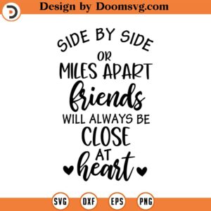 Side By Side or Miles Apart Svg, Friends Quote Svg, Vector Image SVG, Quote SVG, Dxf, Cricut, Cut Files, Silhouette Files, Download, Print