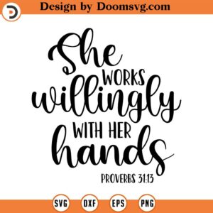 She Works Willingly With Her Hands Svg, Scriptural, Vector File, Svg, Quote SVG, Religious SVG, Cricut, Cut Files, Print