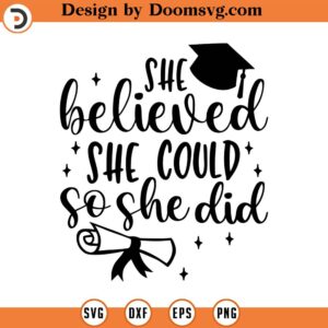 She Believed She Could So She Did SVG, Quote SVG, Inspiration SVG, Png, Eps, Dxf, Cricut, Cut Files, Silhouette Files, Download, Print