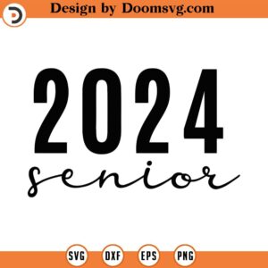 Senior 2024 Svg, Png, Eps, Pdf, Class Of 2024 Svg, High School Svg, Senior Svg 2024, Senior Girl 2024 Svg, 2024 Senior Svg