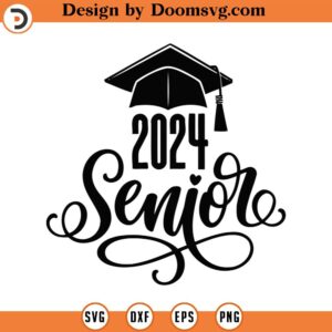 Senior 2024 Svg Png Eps Pdf Cut File, Senior Svg 2024, Senior 2024 Cut File, Senior Class Svg, Cricut Silhouette