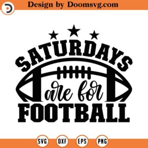 Saturdays Are For Football Svg, Png, Eps, Pdf Files, Football Svg Designs, College Football Svg, Football Fall Png, Football Svg