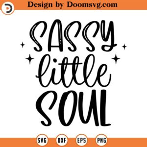 Sassy Little Soul SVG, Newborn bodysuit SVG, Funny Sayings SVG, Png, Eps, Dxf, Cricut, Cut Files, Silhouette Files, Download, Print