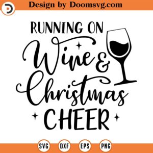 Running On Wine and Christmas Cheer SVG, Holiday SVG, Png, Eps, Dxf, Cricut, Cut Files, Silhouette Files, Download, Print