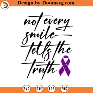 Not Every Smile Tells The Truth Svg, Png Eps Pdf Files, Domestic Violence Svg, Purple Ribbon Svg, Physical Abuse Svg, Stop Domestic Violence