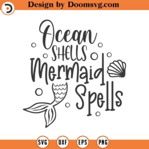 Ocean Shells Mermaid Spells SVG, Beach SVG, Quote Svg, Png, Eps, Dxf, Cricut, Cut Files, Silhouette Files, Download, Print