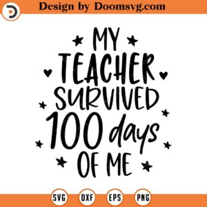 My Teachers Survived 100 Days of Me SVG, Vector, School Svg, Png, Eps, Dxf, Cricut, Cut Files, Silhouette Files, Download, Print