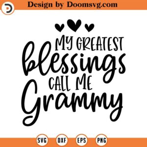 My Greatest Blessings Call Me Grammy Svg, Grand Mother SVG, Png, Eps, Dxf, Cricut, Cut Files, Silhouette Files, Download, Print