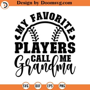 My Favorite Players Call Me Grandma Svg, Png, Eps, Pdf, Softball Grandma Svg, Baseball Grandma Svg, Call Me Grandma Svg