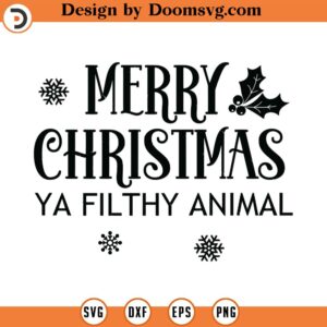 Merry Christmas Ya Filthy Animal SVG, Christmas SVG, Holiday SVG, Png, Eps, Dxf, Cricut, Cut Files, Silhouette Files, Download, Print