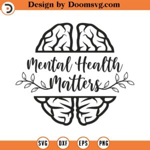 Mental Health Matters Svg Cut File, Healthy Mind, Mental Illness Tees, Teacher Svg, Teacher Quote Svg, Cameo Cricut Files