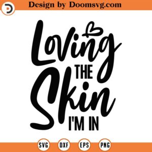 Loving The Skin I'm In Svg Png Eps Pdf Files, Melanin Quote Svg, Dark Skin Svg, Loving Myself Svg, Cricut Silhouette