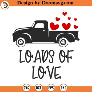 Loads of Love SVG, Valentine Truck, Kids, Vector File, Png, Eps, Dxf, Cricut, Cut Files, Silhouette Files, Download, Print