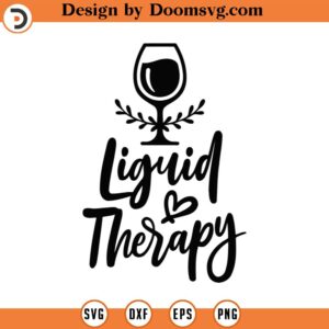 Liquid Therapy Svg Png Eps Pdf Files, Wine Therapy Svg, Wine Quotes Svg, Wine and Hearts Svg, Funny Wine Svg, Cricut Silhouette