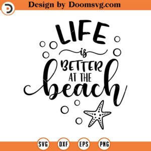 Life is Better at The Beach SVG, Summer SVG, Png, Eps, Dxf, Cricut, Cut Files, Silhouette Files, Download, Print