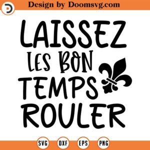 Laissez Les Bon Temps Rouler SVG, Mardi Gras SVG, Png, Eps, Dxf, Cricut, Cut Files, Silhouette Files, Download, Print