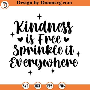 Kindness is Free SVG, Quote SVG, Inspiration SVG, Png, Eps, Dxf, Cricut, Cut Files, Silhouette Files, Download, Print