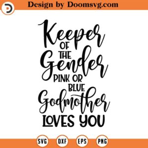 Keeper Of The Gender Pink Or Blue Godmother Loves You Svg Png Eps Pdf Files, Gender Keeper Svg, Godmother Svg